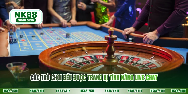 Các trò chơi đều được trang bị tính năng live chat