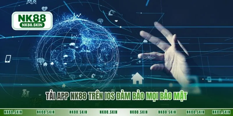 Tải app NK88 trên iOS đảm bảo mọi bảo mật